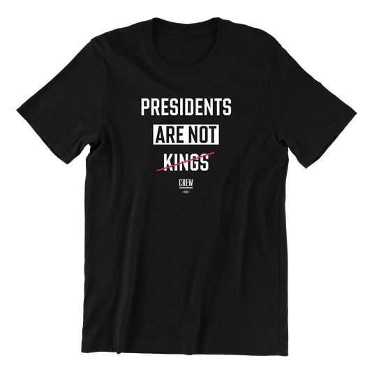 Presidents Are Not Kings T-Shirt