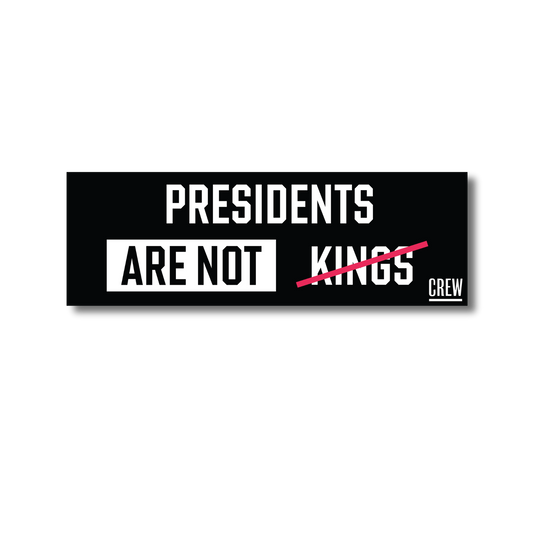 Presidents Are Not Kings Bumper Sticker