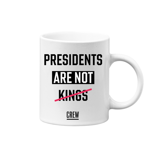 Presidents Are Not Kings Mug