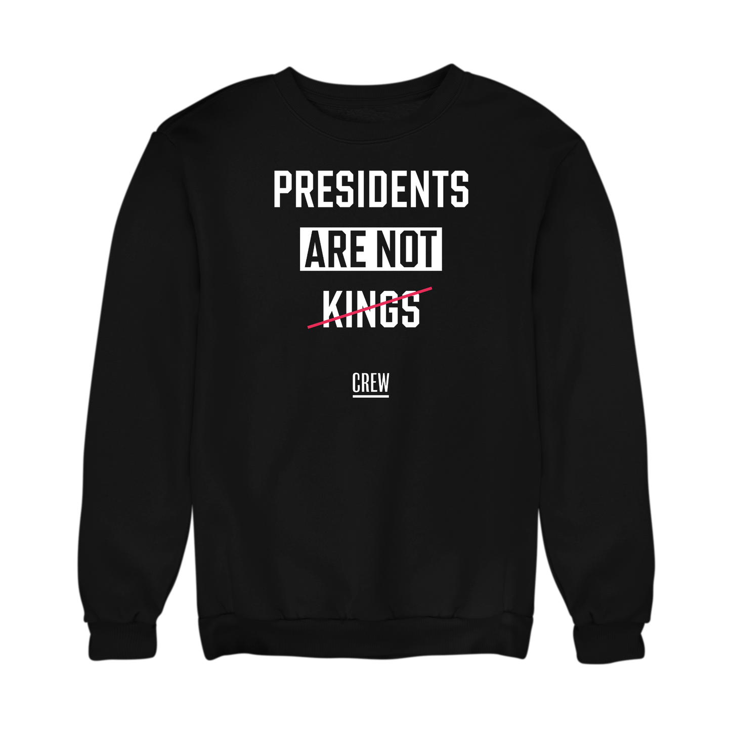 Presidents Are Not Kings Sweatshirt