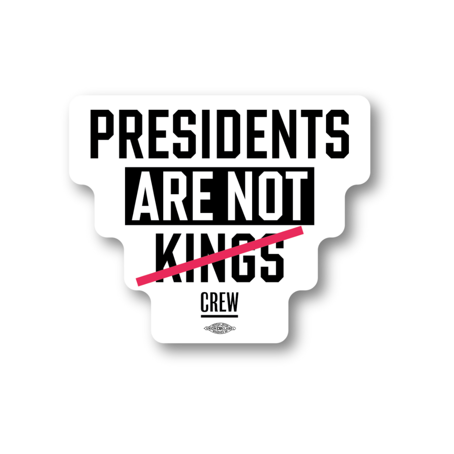 Presidents Are Not Kings Sticker