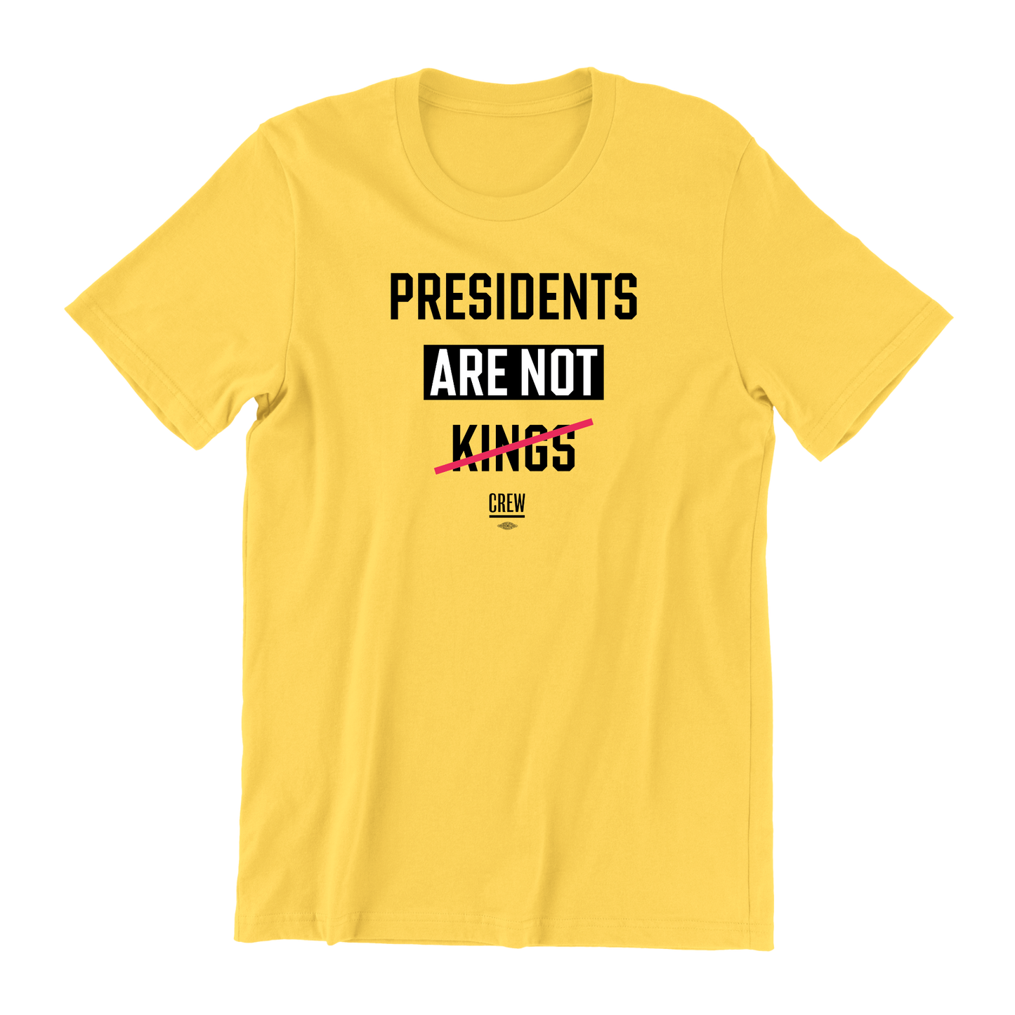 Presidents Are Not Kings T-Shirt