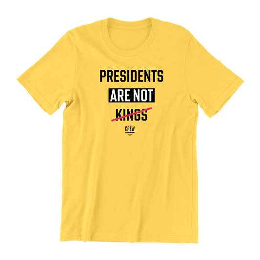 Presidents Are Not Kings T-Shirt