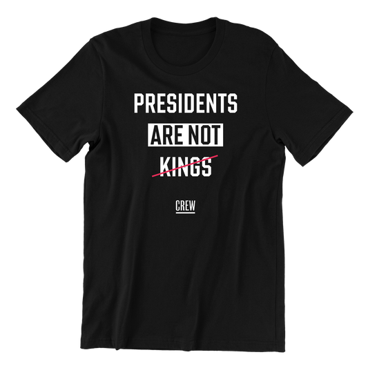 Presidents Are Not Kings T-Shirt