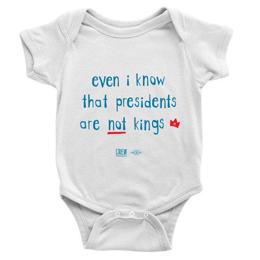 Even I Know Presidents Are Not Kings Onesie